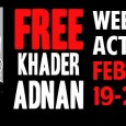 Week of Action: February 19-26, 2012 Khader Adnan has been on hunger strike for 63 days – one day for each year of the occupation of Palestine; one day, one […]