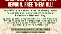 REGISTER NOW! Webinar for Palestinian Political Prisoner’s Day on Sat. April 12th REGISTRATION IS NOW LIVE FOR OUR VIRTUAL WEBINAR: NEITHER THE INTERROGATION ROOM NOR THE CHAINS WILL REMAIN, FREE […]