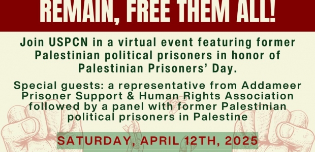REGISTER NOW! Webinar for Palestinian Political Prisoner’s Day on Sat. April 12th REGISTRATION IS NOW LIVE FOR OUR VIRTUAL WEBINAR: NEITHER THE INTERROGATION ROOM NOR THE CHAINS WILL REMAIN, FREE […]
